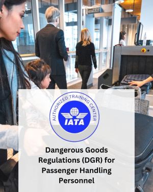 Dangerous Goods Regulations (DGR) for Passenger Handling Personnel