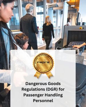 Dangerous Goods Regulations (DGR) for Passenger Handling Personnel
