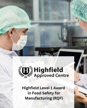 Highfield Level 1 Award in Food Safety for Manufacturing (RQF)