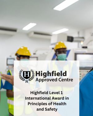 Highfield Level 1 International Award in Principles of Health and Safety