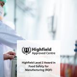 Highfield Level 2 Award in Food Safety for Manufacturing (RQF)