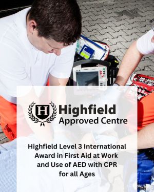 Highfield Level 3 International Award in First Aid at Work and Use of AED with CPR for all Ages